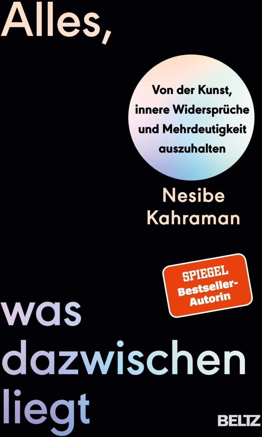 Nesibe Kahraman - Alles, was dazwischenliegt: Von der Kunst, innere Widersprüche und Mehrdeutigkeit auszuhalten - Preis vom 07.10.2026 11:45:10 h
