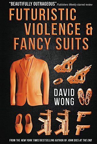 David Wong - Futuristic Violence and Fancy Suits - Preis vom 16.10.2026 11:41:07 h