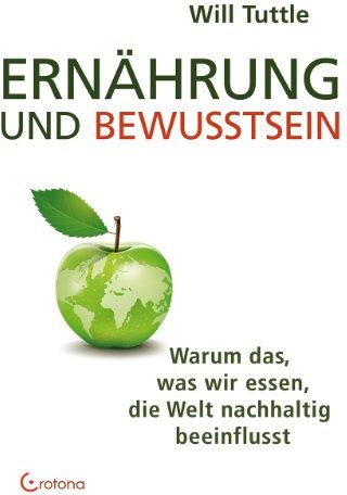 Will Tuttle - Ernährung und Bewusstsein: Warum das, was wir essen, die Welt nachhaltig beeinflusst - Preis vom 09.10.2026 07:28:09 h