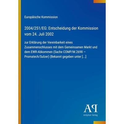 2004/251/EG: Entscheidung der Kommission vom 24. Juli 2002, Taschenbuch von Europäische Kommission, Antiphon Verlag, 978-3-387-89805-7