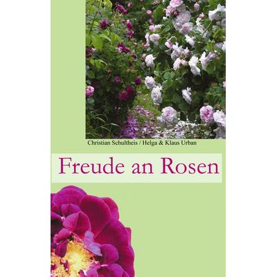 Freude an Rosen, Taschenbuch von Klaus Urban,Christian Schultheis,Helga Urban, BoD – Books on Demand, 978-3-8334-4730-3