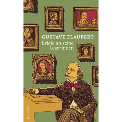Briefe an seine Leserinnen, Taschenbuch von Gustave Flaubert, Carl Hanser, 978-3-446-27142-5