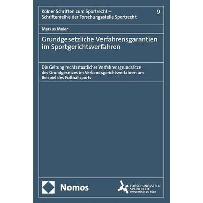 Grundgesetzliche Verfahrensgarantien im Sportgerichtsverfahren, Taschenbuch von Markus Meier, Nomos, 978-3-7560-3095-8