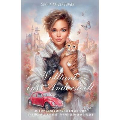 Volltank ins Anderswelt, Taschenbuch von Sophia Katzenberger, The Morgan-Stanwood Publishing Group