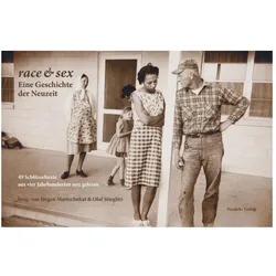 race & sex: Eine Geschichte der Neuzeit, Sachbücher von Olaf Martschukat Stieglitz, Felix Axster