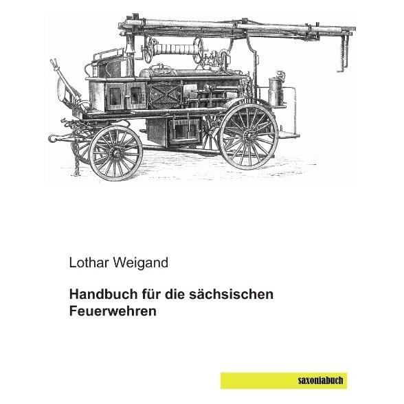 Saxoniabuch.De Handbuch für die sächsischen Feuerwehre (Deutsch, Softcover, Lothar Weigand) (45564182)