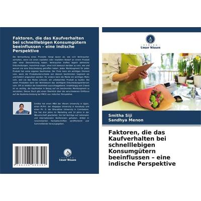 Faktoren, die das Kaufverhalten bei schnelllebigen Konsumgütern beeinflussen - eine indische Perspektive, Taschenbuch von Smitha Siji,Sandhya Menon,