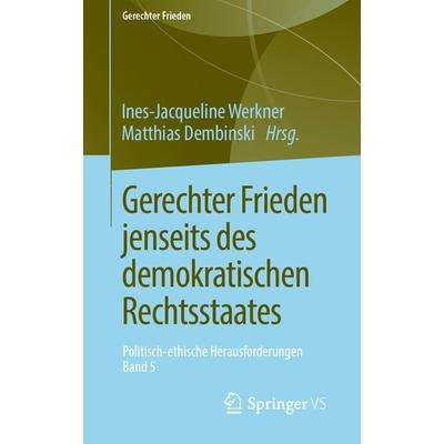 Gerechter Frieden jenseits des demokratischen Rechtsstaates, Taschenbuch von , Springer Fachmedien Wiesbaden GmbH, 978-3-658-27574-7