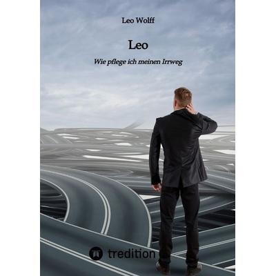 Leo, Gebundene Ausgabe von Leo Wolff, Tredition, 978-3-347-72452-5