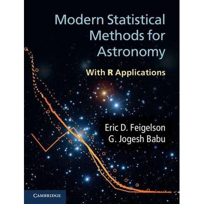 Modern Statistical Methods for Astronomy, Gebundene Ausgabe von Eric D. Feigelson,G. Jogesh Babu, Cambridge University Press, 978-0-521-76727-9
