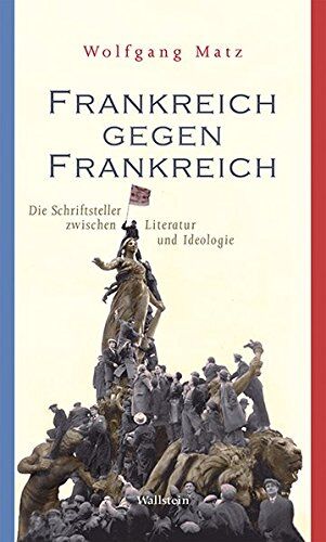 Wolfgang Matz - Frankreich gegen Frankreich: Die Schriftsteller zwischen Literatur und Ideologie - Preis vom 30.09.2026 09:01:18 h