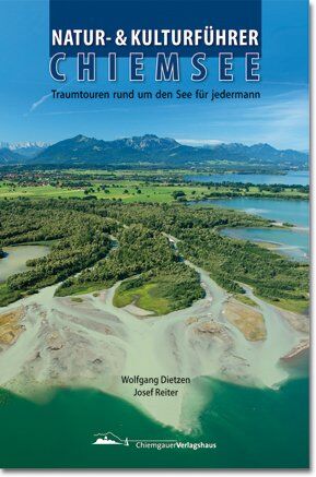 Wolfgang Dietzen - Natur- & Kulturführer Chiemsee: Traumtouren rund um den See für jedermann - Preis vom 13.10.2026 19:28:25 h