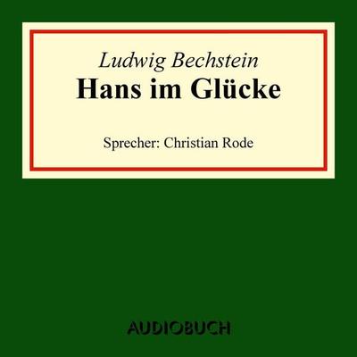 Hans im Glücke - Ludwig Bechstein, Audio, 9783899647075