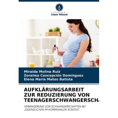 Aufklärungsarbeit Zur Reduzierung von Teenagerschwangerschaften, Taschenbuch von Miraida Molina Ruíz,Zoraima Concepción Domínguez,Elena María Matos