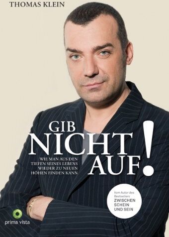 Thomas Klein - GIB NICHT AUF!: Wie man aus den Tiefen seines Lebens wieder zu neuen Höhen finden kann - Preis vom 02.10.2026 23:42:20 h