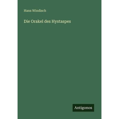 Die Orakel des Hystaspes, Taschenbuch von Hans Windisch, Antigonos Verlag, 978-3-563-94791-3