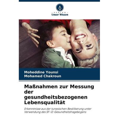 Maßnahmen zur Messung der gesundheitsbezogenen Lebensqualität, Taschenbuch von Moheddine Younsi,Mohamed Chakroun, Verlag Unser Wissen,