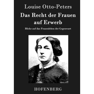 Das Recht der Frauen auf Erwerb, Gebundene Ausgabe von Louise Otto-Peters, Hofenberg, 978-3-8430-4650-3