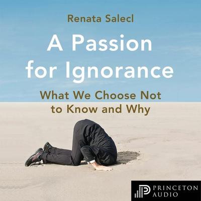 A Passion for Ignorance - Renata Salecl, Audio, 9780691205618