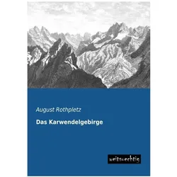 Das Karwendelgebirge, Fachbücher von August Rothpletz