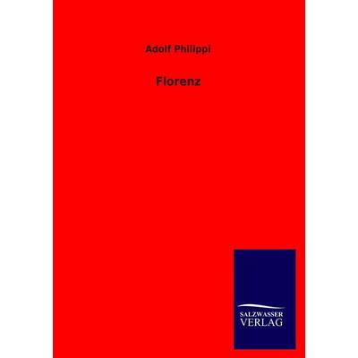 Florenz, Taschenbuch von Adolf Philippi, Salzwasser, 978-3-8460-2561-1