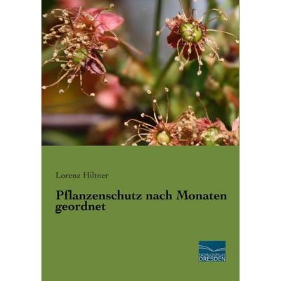 Pflanzenschutz nach Monaten geordnet, Taschenbuch von Lorenz Hiltner, Fachbuchverlag Dresden, 978-3-95692-466-8