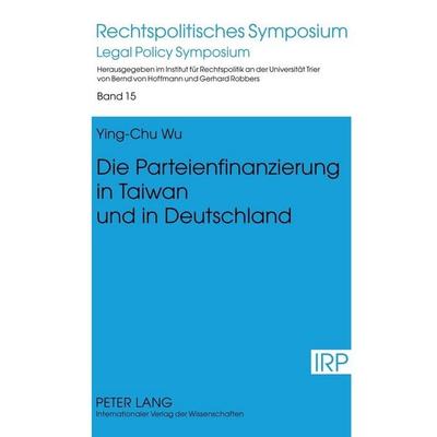Die Parteienfinanzierung in Taiwan und in Deutschland, Gebundene Ausgabe von Ying-chu Wu, Peter Lang GmbH, Internationaler Verlag der Wissenschaften,