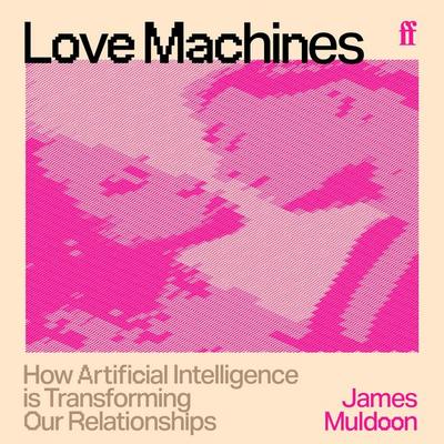 Love Machines - James Muldoon, Audio, 9780571401925