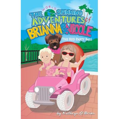 The World Spinning Adventures of Brianna and Nicole, Taschenbuch von Kathryn Obrien,Obrien Kathryn, Kathryn OBrien, 978-1-4507-1684-0