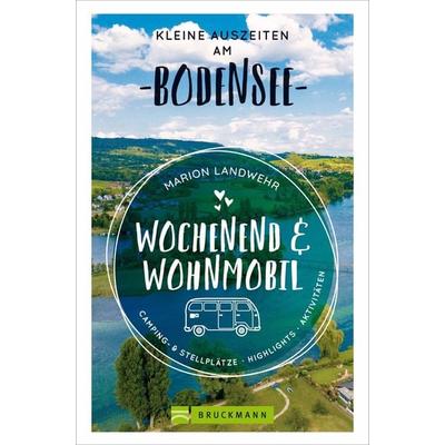 Wochenend und Wohnmobil - Kleine Auszeiten am Bodensee, Taschenbuch von Marion Landwehr, Bruckmann, 978-3-7343-1683-8