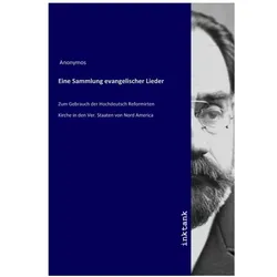 Eine Sammlung evangelischer Lieder, Belletristik von Anonym