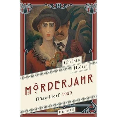 Mörderjahr, Gebundene Ausgabe von Christa Holtei, Droste Verlag GmbH, 978-3-7700-2529-9
