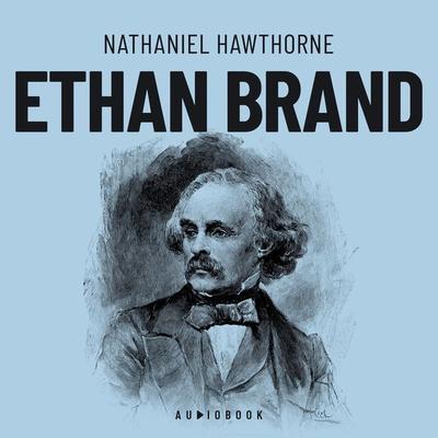 Ethan Brand - Nathaniel Hawthorne, Audio, 4066004645704
