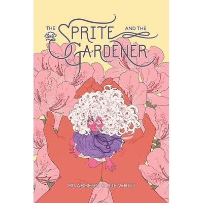 The Sprite and the Gardener, Taschenbuch von Joe Whitt,Rii Abrego, Diamond Books, 978-1-63715-206-5