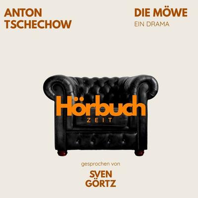 Die Möwe. Ein Drama. - Hörbuchzeit,Anton Pawlowitsch Tschechow, Audio, 9783754520901