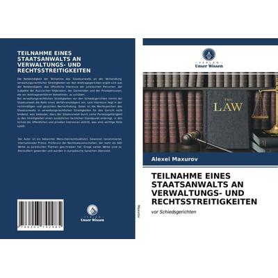 Teilnahme Eines Staatsanwalts An Verwaltungs- und Rechtsstreitigkeiten, Taschenbuch von Alexei Maxurov, Verlag Unser Wissen, 978-620-3-74298-5