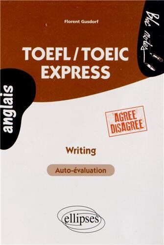 Florent Gusdorf - TOEFL-TOEIC express : writing, auto-évaluation : agree-disagree - Preis vom 30.09.2026 09:01:18 h