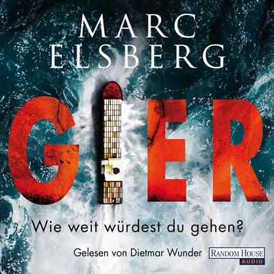 GIER - Wie weit würdest du gehen? - Marc Elsberg, Audio, 9783837145861