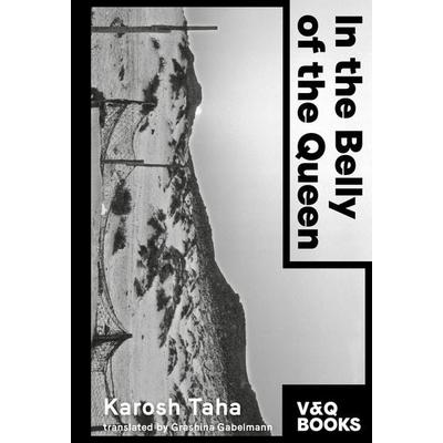 In the Belly of the Queen, Taschenbuch von Karosh Taha, Verlag Voland & Quist, 978-3-86391-364-9