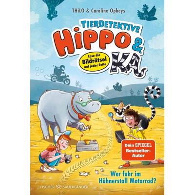 Tierdetektive Hippo & Ka – Wer fuhr im Hühnerstall Motorrad?, Gebundene Ausgabe von Thilo, Fischer Sauerländer, 978-3-7373-7283-1