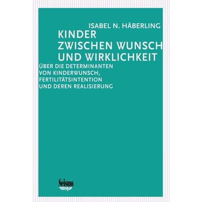 Kinder zwischen Wunsch und Wirklichkeit, Taschenbuch von Isabel N. Häberling, Seismo Verlag, 978-3-03777-127-3