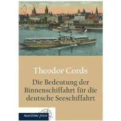 Die Bedeutung der Binnenschiffahrt für die deutsche Seeschiffahrt, Ratgeber von Theodor Cords