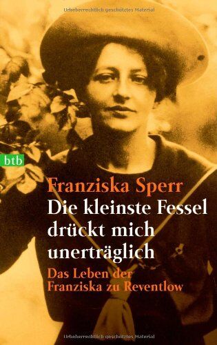 Franziska Sperr - Die kleinste Fessel drückt mich unerträglich: Das Leben der Franziska zu Reventlow - Preis vom 30.09.2026 09:01:18 h