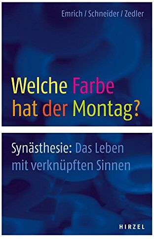 Emrich, Hinderk M - Welche Farbe hat der Montag?: Synästhesie: das Leben mit verknüpften Sinnen - Preis vom 09.10.2026 07:28:09 h