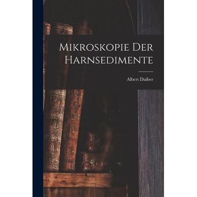 Mikroskopie Der Harnsedimente, Taschenbuch von Albert Daiber, Legare Street Press, 978-1-01-914856-3