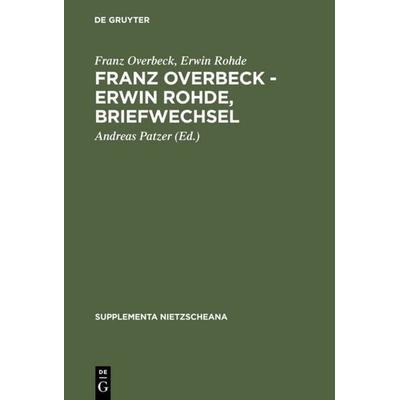 Franz Overbeck – Erwin Rohde, Briefwechsel, Gebundene Ausgabe von Franz Overbeck,Erwin Rohde, De Gruyter, 978-3-11-011895-7