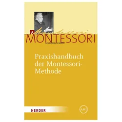 Gesammelte Werke: Gesammelte Werke 4. Praxishandbuch der Montessori-Methode, Fachbücher von Maria Montessori