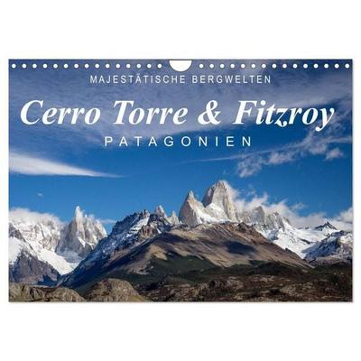 Majestätische Bergwelten Cerro Torre & Fitzroy Patagonien (Wandkalender 2027 DIN A4 quer), CALVENDO Monatskalender