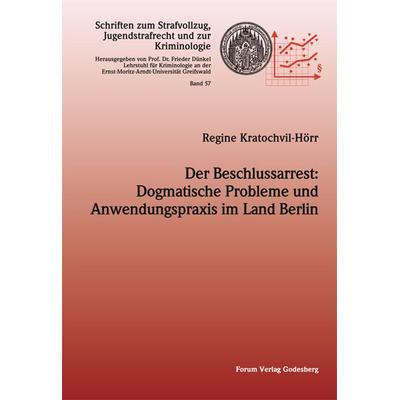 Der Beschlussarrest: Dogmatische Probleme und Anwendungspraxis im Land Berlin, Taschenbuch von Regine Kratochvil-Hörr, Forum Vlg Godesberg,