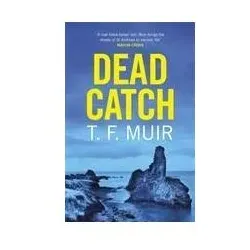 Dead Catch, Belletristik von T.F. Muir